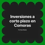 Inversiones a corto plazo en Comoras