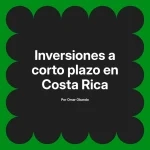 Inversiones a corto plazo en Costa Rica