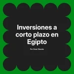Inversiones a corto plazo en Egipto