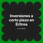 Inversiones a corto plazo en Eritrea
