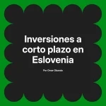 Inversiones a corto plazo en Eslovenia