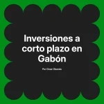 Inversiones a corto plazo en Gabón