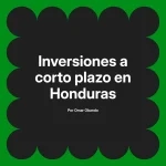 Inversiones a corto plazo en Honduras