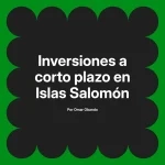 Inversiones a corto plazo en Islas Salomón