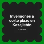 Inversiones a corto plazo en Kazajistán