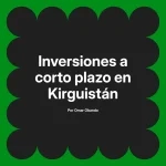 Inversiones a corto plazo en Kirguistán