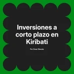 Inversiones a corto plazo en Kiribati