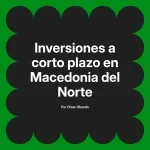 Inversiones a corto plazo en Macedonia del Norte
