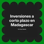 Inversiones a corto plazo en Madagascar