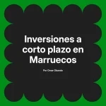 Inversiones a corto plazo en Marruecos