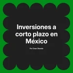 Inversiones a corto plazo en México