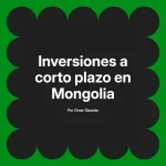 Inversiones a corto plazo en Mongolia