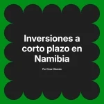 Inversiones a corto plazo en Namibia