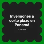 Inversiones a corto plazo en Panamá