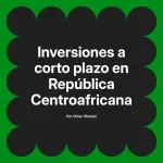 Inversiones a corto plazo en República Centroafricana