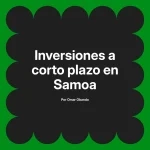 Inversiones a corto plazo en Samoa