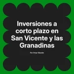 Inversiones a corto plazo en San Vicente y las Granadinas