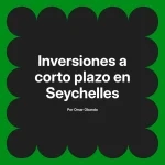 Inversiones a corto plazo en Seychelles