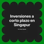 Inversiones a corto plazo en Singapur