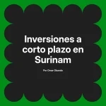 Inversiones a corto plazo en Surinam