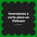 Inversiones a corto plazo en Vietnam