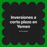 Inversiones a corto plazo en Yemen