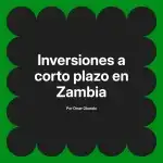 Inversiones a corto plazo en Zambia