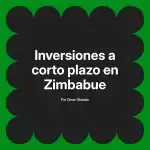 Inversiones a corto plazo en Zimbabue