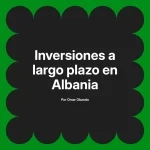 Inversiones a largo plazo en Albania