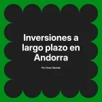 Inversiones a largo plazo en Andorra