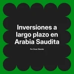 Inversiones a largo plazo en Arabia Saudita