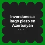 Inversiones a largo plazo en Azerbaiyán