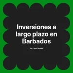 Inversiones a largo plazo en Barbados
