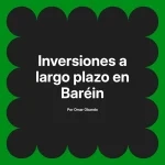 Inversiones a largo plazo en Baréin