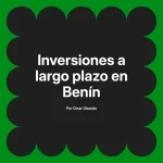 Inversiones a largo plazo en Benín