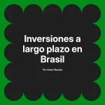 Inversiones a largo plazo en Brasil