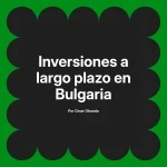 Inversiones a largo plazo en Bulgaria