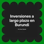 Inversiones a largo plazo en Burundi