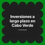 Inversiones a largo plazo en Cabo Verde