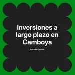 Inversiones a largo plazo en Camboya