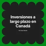 Inversiones a largo plazo en Canadá