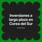 Inversiones a largo plazo en Corea del Sur