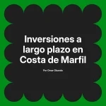 Inversiones a largo plazo en Costa de Marfil