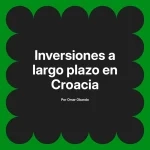 Inversiones a largo plazo en Croacia