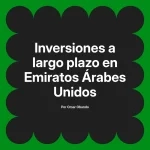 Inversiones a largo plazo en Emiratos Árabes Unidos