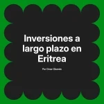 Inversiones a largo plazo en Eritrea