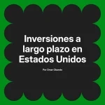 Inversiones a largo plazo en Estados Unidos