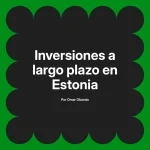 Inversiones a largo plazo en Estonia