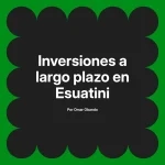 Inversiones a largo plazo en Esuatini