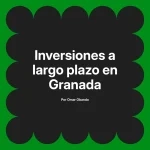 Inversiones a largo plazo en Granada